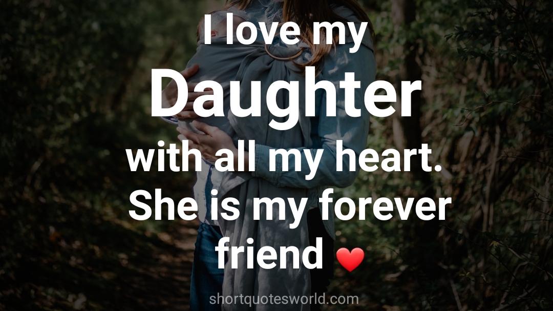 I love my daughter with all my heart – Short Quotes