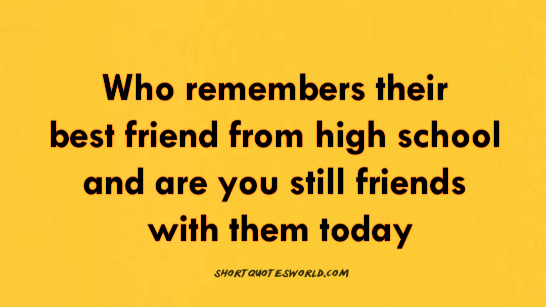 Remembering Best Friends from school